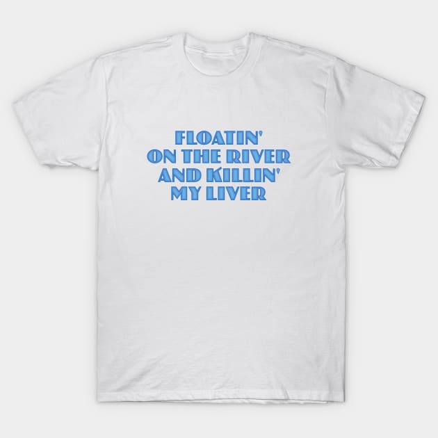 Floatin' on the River T-Shirt by Dale Preston Design